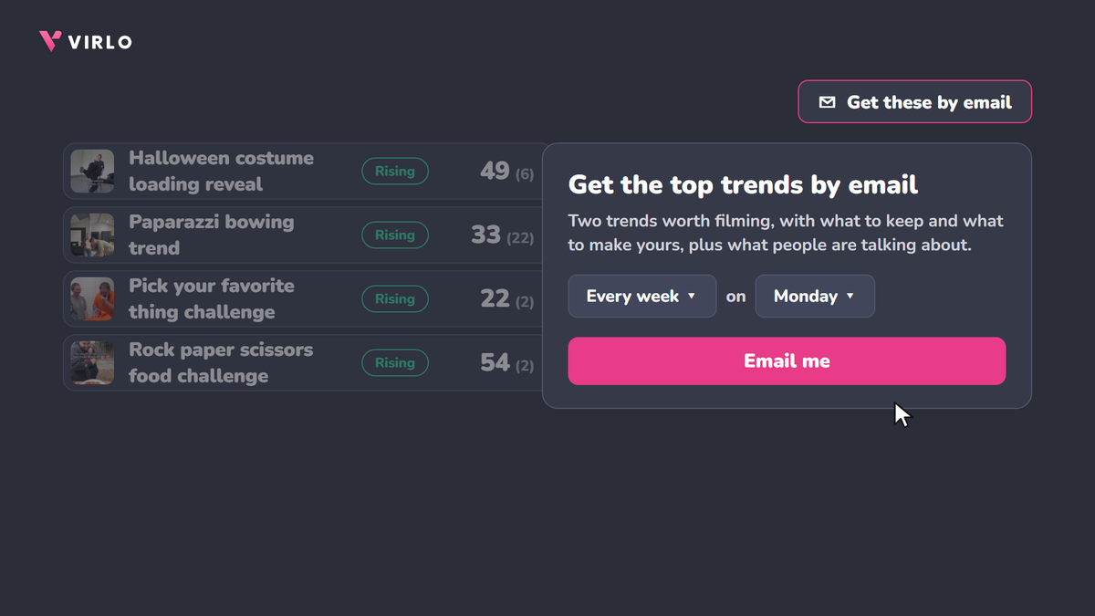 Get the top trends by email in Virlo: every week on Monday, two trends worth filming